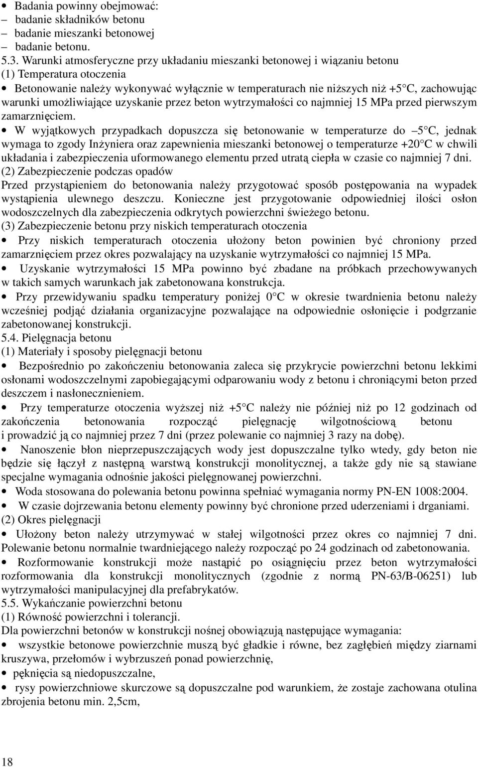 umoŝliwiające uzyskanie przez beton wytrzymałości co najmniej 15 MPa przed pierwszym zamarznięciem.