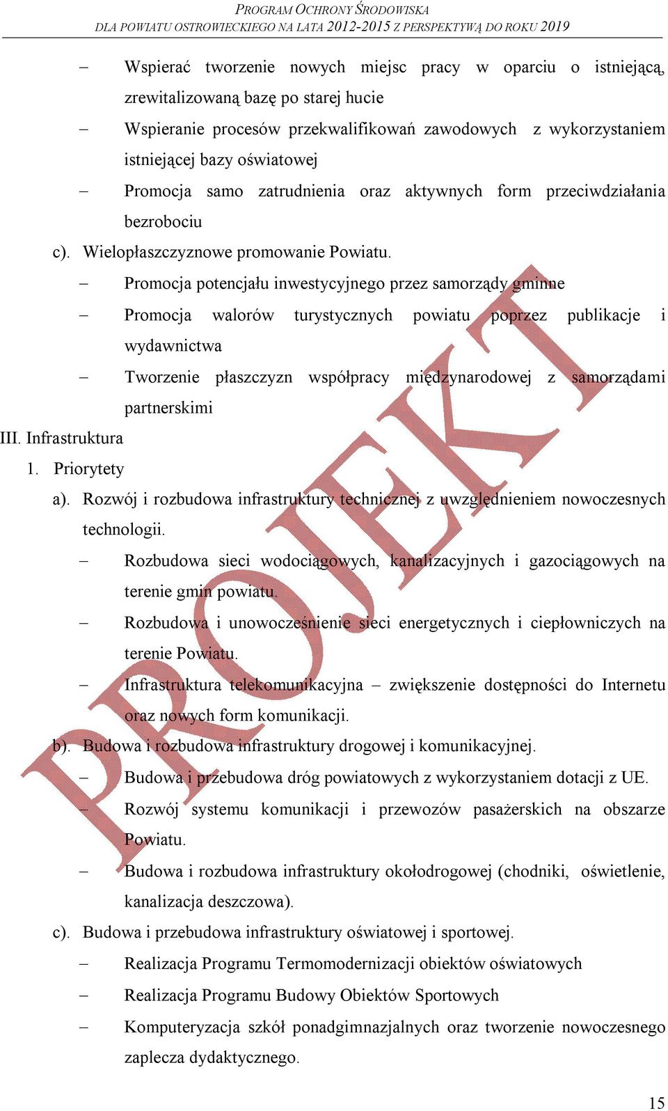 Promocja potencjału inwestycyjnego przez samorządy gminne Promocja walorów turystycznych powiatu poprzez publikacje i III. Infrastruktura 1.