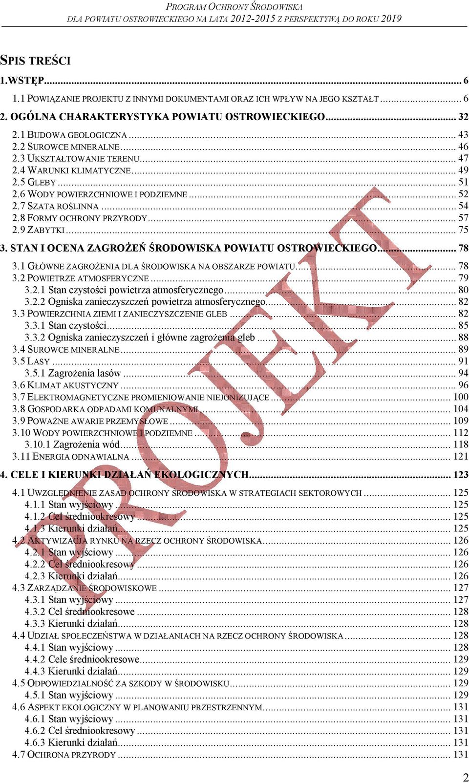 .. 57 2.9 ZABYTKI... 75 3. STAN I OCENA ZAGROŻEŃ ŚRODOWISKA POWIATU OSTROWIECKIEGO... 78 3.1 GŁÓWNE ZAGROŻENIA DLA ŚRODOWISKA NA OBSZARZE POWIATU... 78 3.2 POWIETRZE ATMOSFERYCZNE... 79 3.2.1 Stan czystości powietrza atmosferycznego.