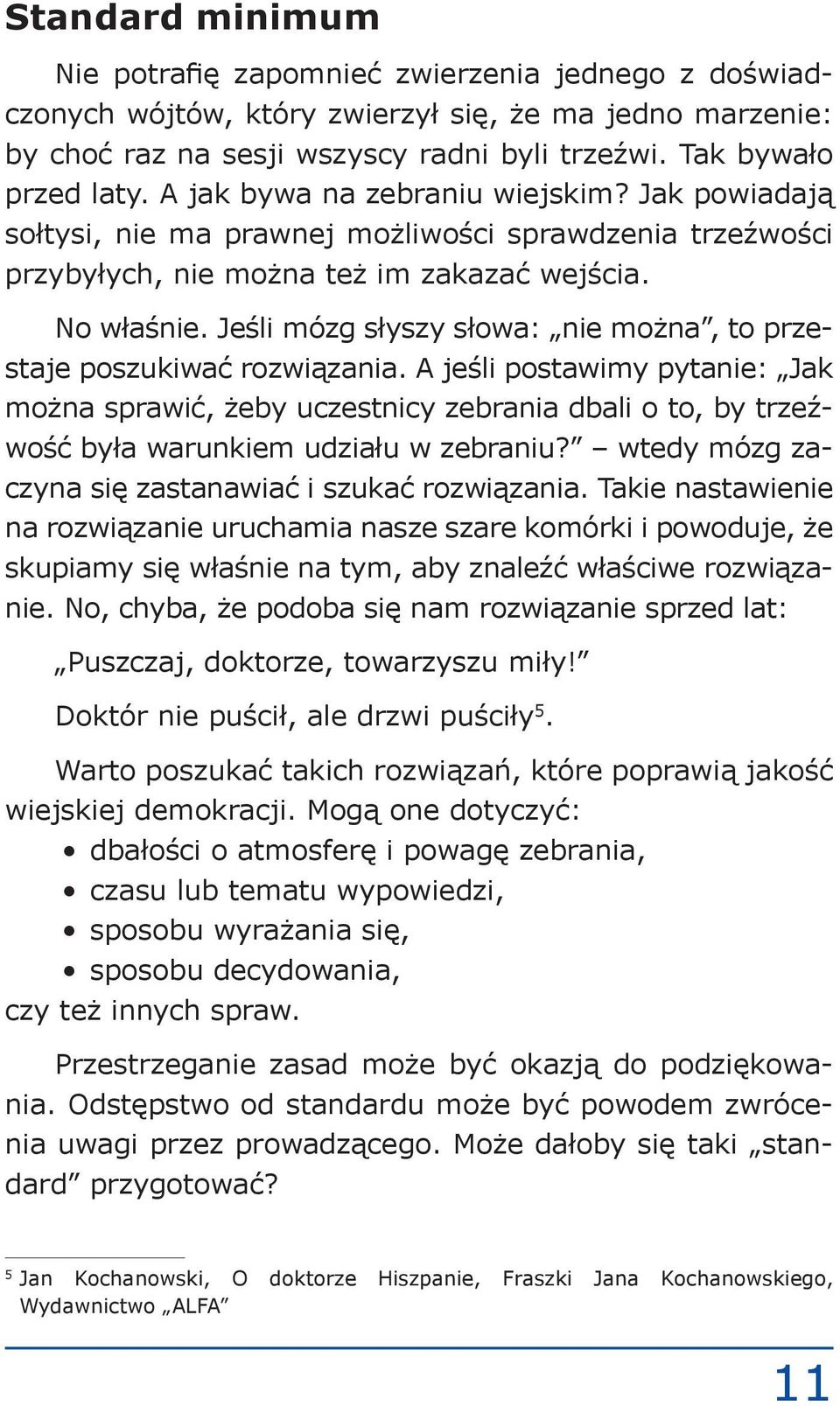 Jeśli mózg słyszy słowa: nie można, to przestaje poszukiwać rozwiązania.