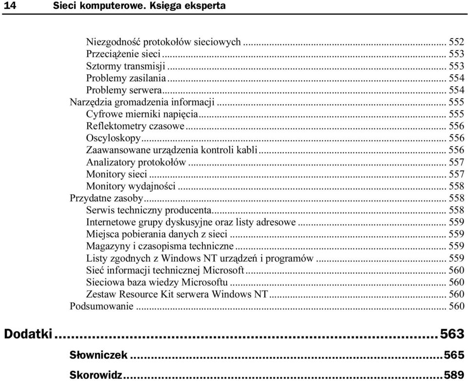 ..s... 557 Monitory sieci...s...s... 557 Monitory wydajności...s...s. 558 Przydatne zasoby...s...s... 558 Serwis techniczny producenta...s... 558 Internetowe grupy dyskusyjne oraz listy adresowe...s... 559 Miejsca pobierania danych z sieci.