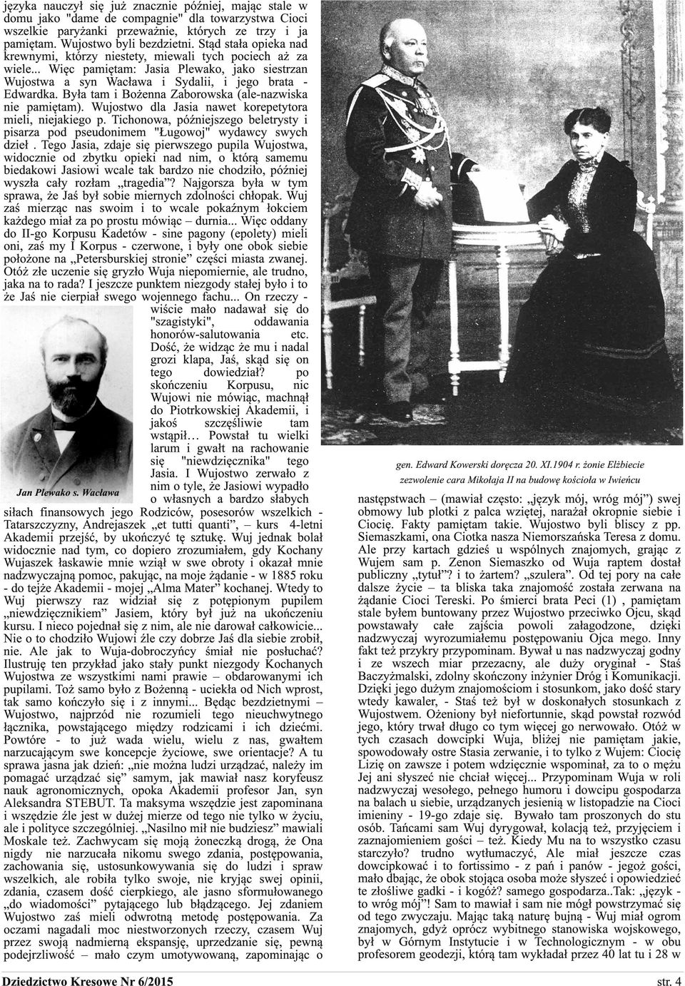 Była tam i Bożenna Zaborowska (ale-nazwiska nie pamiętam). Wujostwo dla Jasia nawet korepetytora mieli, niejakiego p.