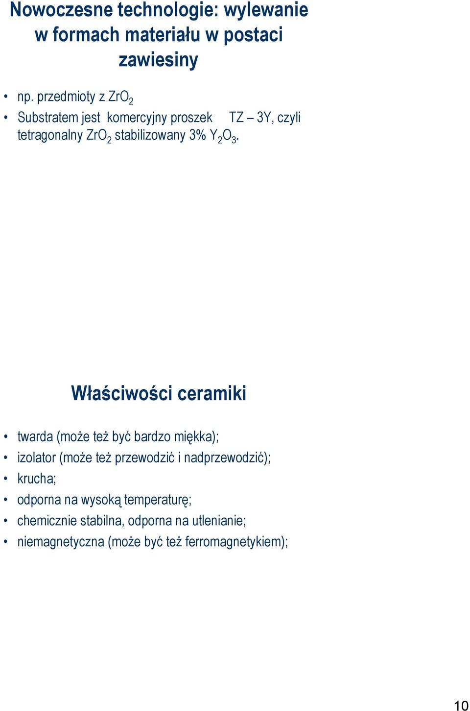 O 3. Właściwości ceramiki twarda (może też być bardzo miękka); izolator (może też przewodzić i