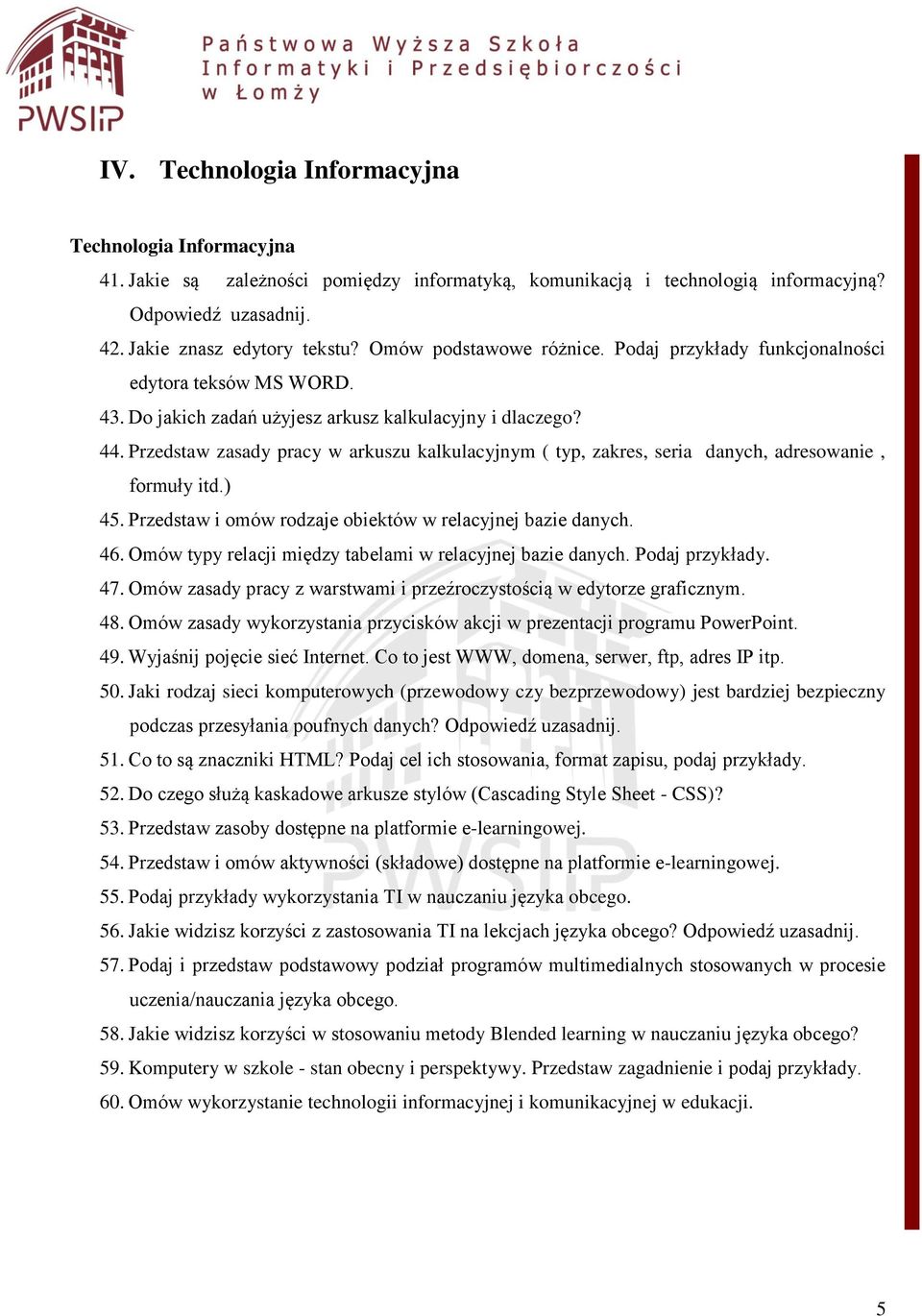 Przedstaw zasady pracy w arkuszu kalkulacyjnym ( typ, zakres, seria danych, adresowanie, formuły itd.) 45. Przedstaw i omów rodzaje obiektów w relacyjnej bazie danych. 46.