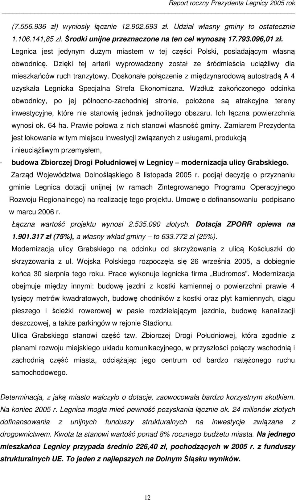 Doskonałe połączenie z międzynarodową autostradą A 4 uzyskała Legnicka Specjalna Strefa Ekonomiczna.