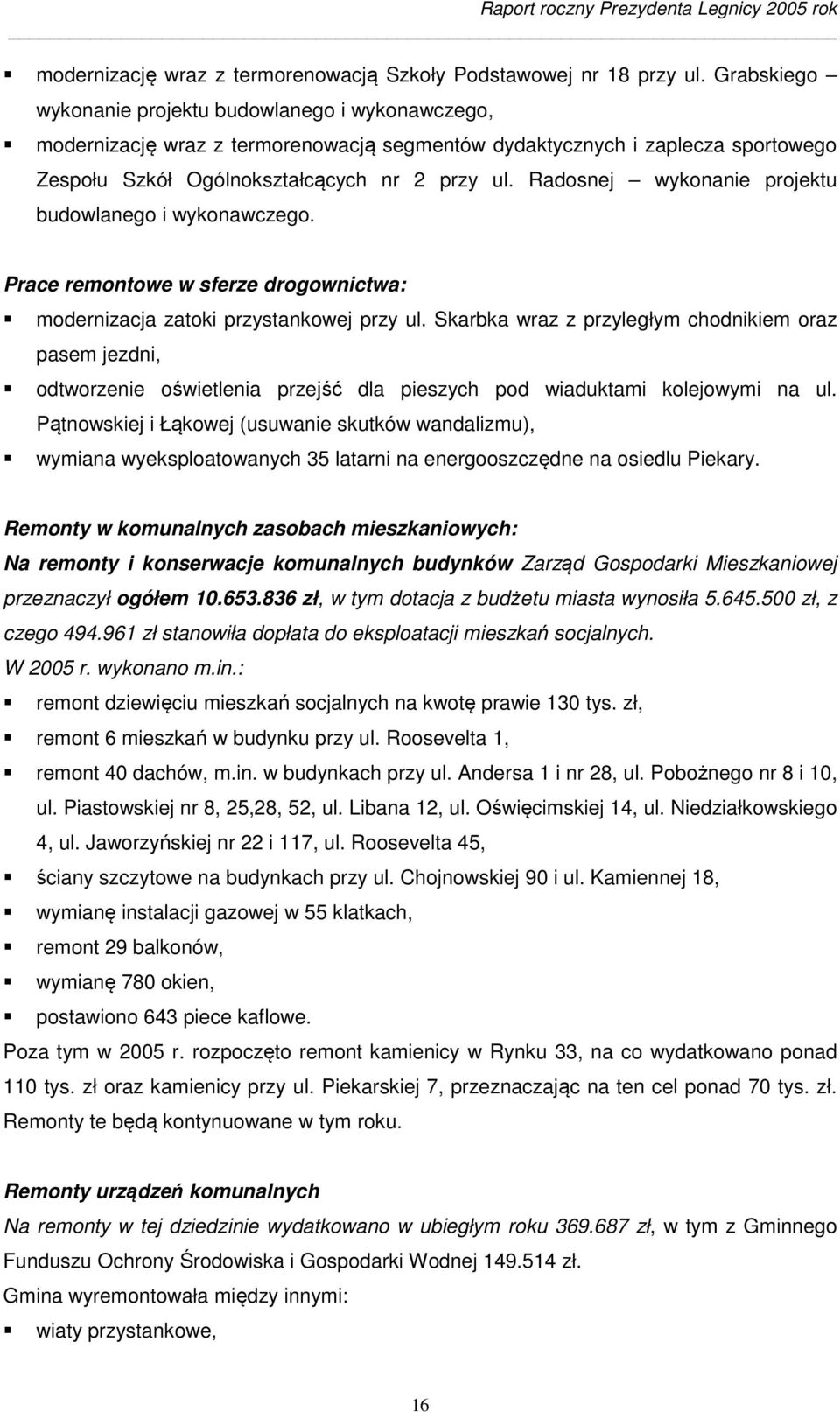 Radosnej wykonanie projektu budowlanego i wykonawczego. Prace remontowe w sferze drogownictwa: modernizacja zatoki przystankowej przy ul.