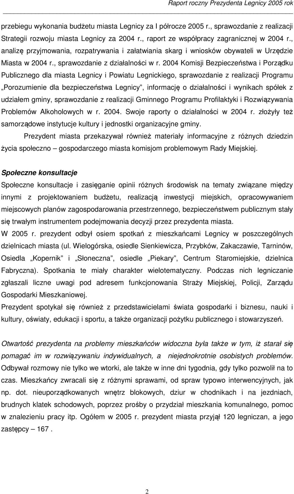 2004 Komisji Bezpieczeństwa i Porządku Publicznego dla miasta Legnicy i Powiatu Legnickiego, sprawozdanie z realizacji Programu Porozumienie dla bezpieczeństwa Legnicy, informację o działalności i