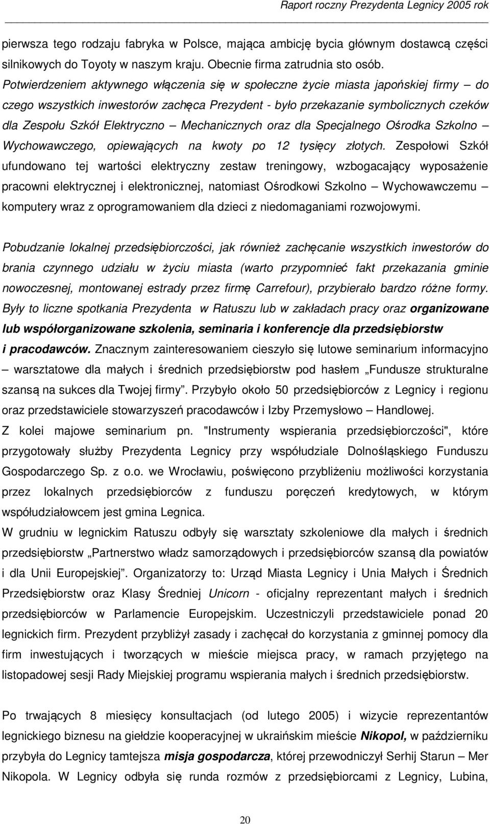 Mechanicznych oraz dla Specjalnego Ośrodka Szkolno Wychowawczego, opiewających na kwoty po 12 tysięcy złotych.