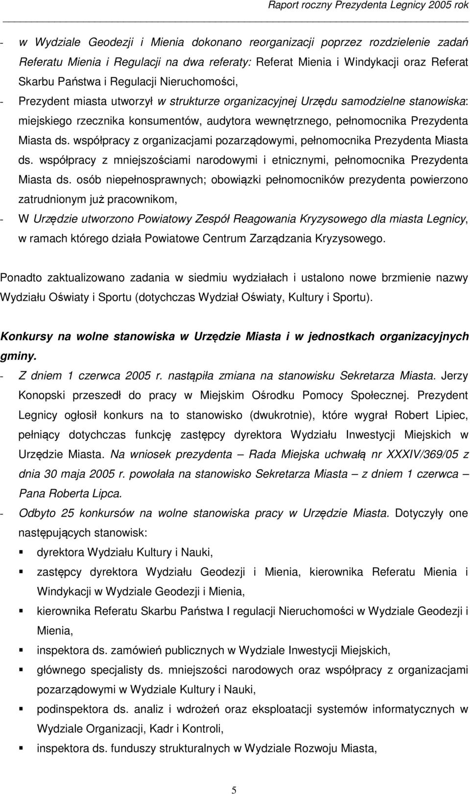 współpracy z organizacjami pozarządowymi, pełnomocnika Prezydenta Miasta ds. współpracy z mniejszościami narodowymi i etnicznymi, pełnomocnika Prezydenta Miasta ds.