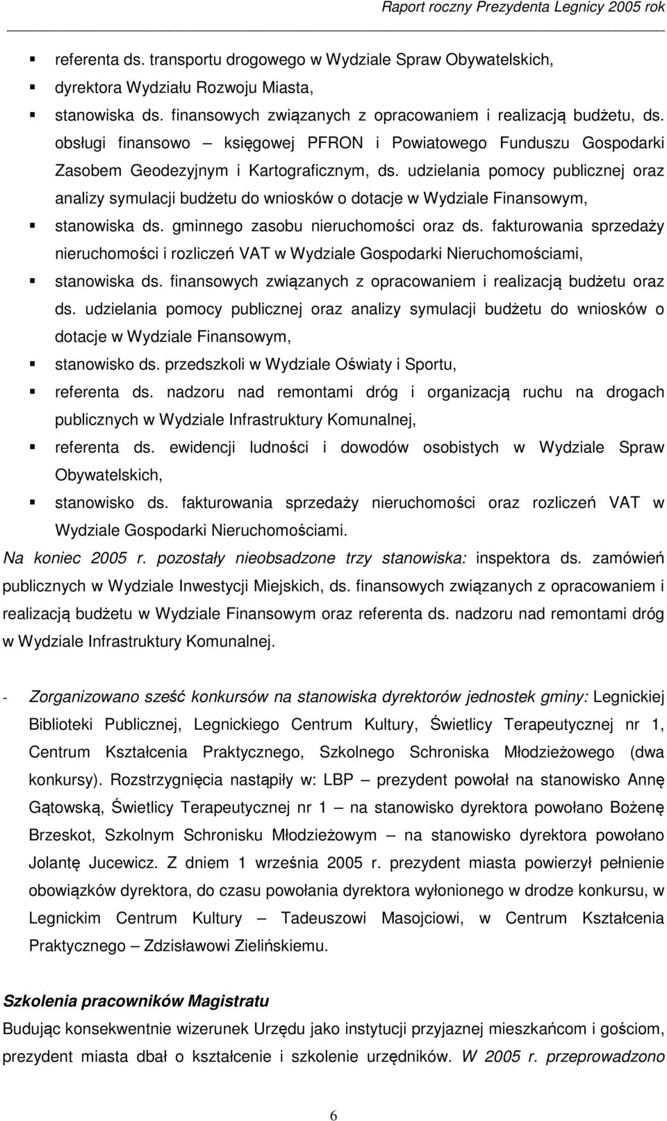 udzielania pomocy publicznej oraz analizy symulacji budżetu do wniosków o dotacje w Wydziale Finansowym, stanowiska ds. gminnego zasobu nieruchomości oraz ds.