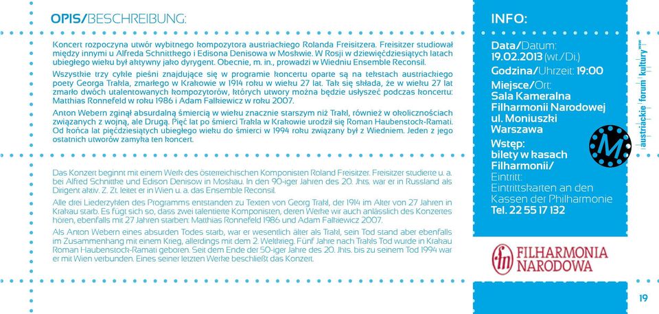 Wszystkie trzy cykle pieśni znajdujące się w programie koncertu oparte są na tekstach austriackiego poety Georga Trakla, zmarłego w Krakowie w 1914 roku w wieku 27 lat.