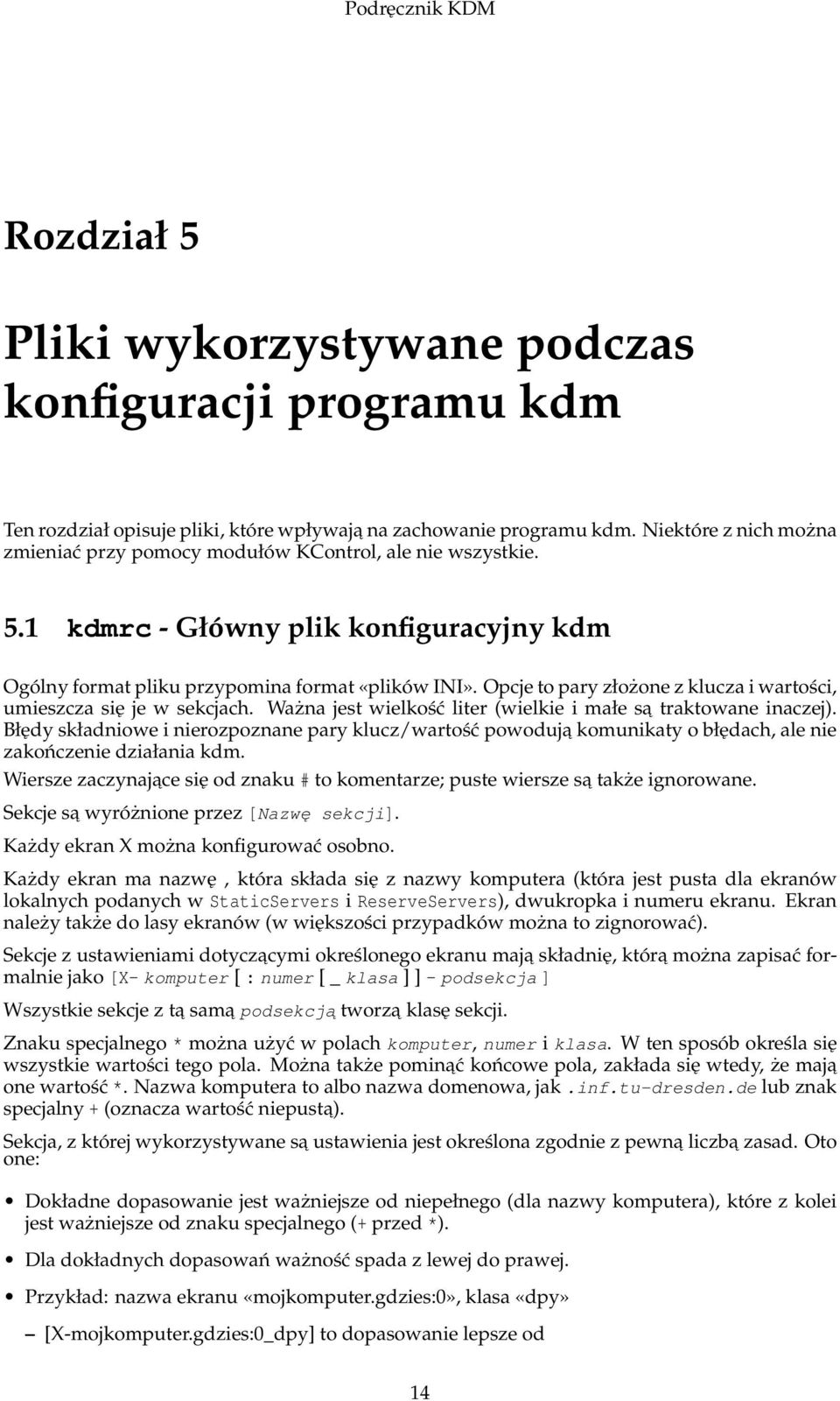 Opcje to pary złożone z klucza i wartości, umieszcza się je w sekcjach. Ważna jest wielkość liter (wielkie i małe sa traktowane inaczej).