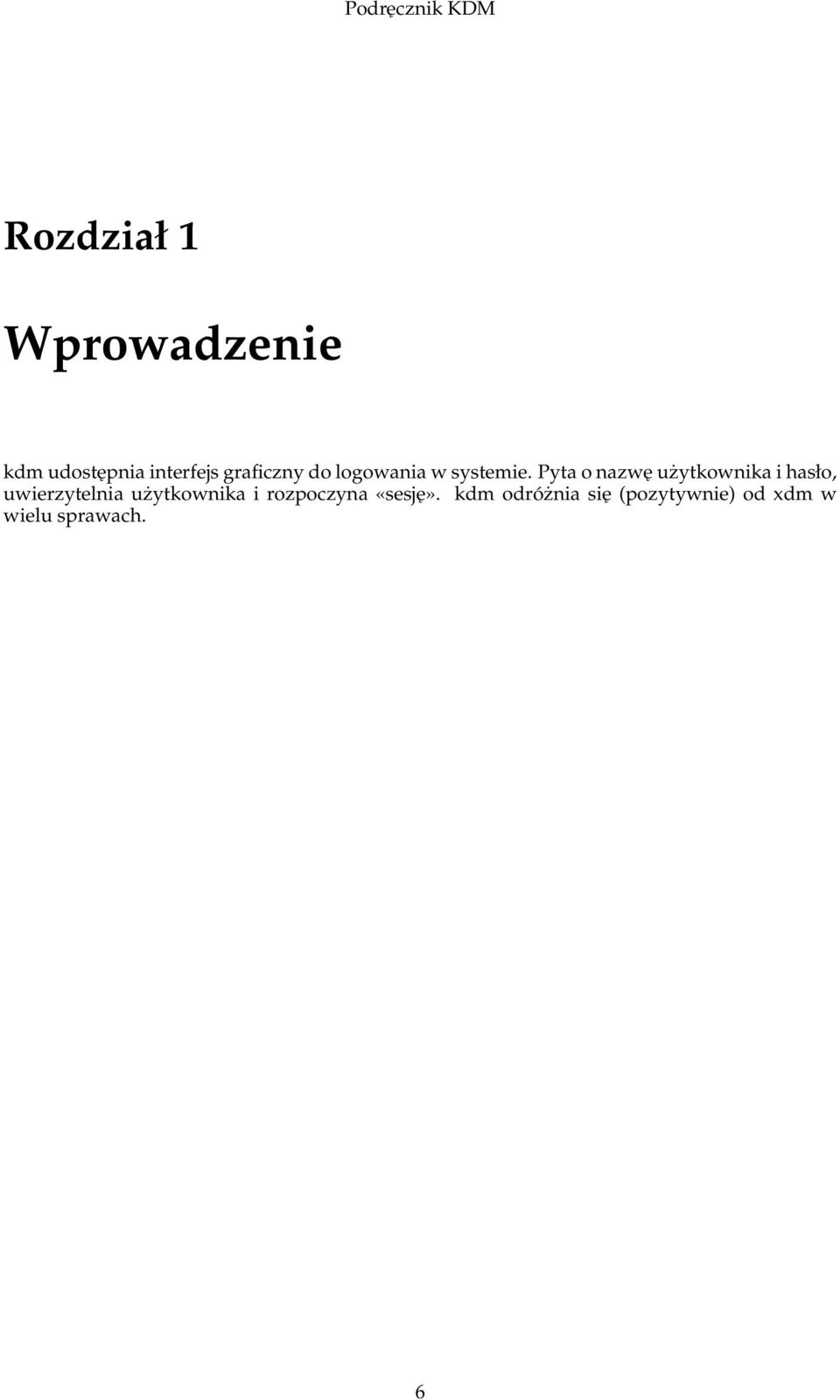 Pyta o nazwę użytkownika i hasło, uwierzytelnia