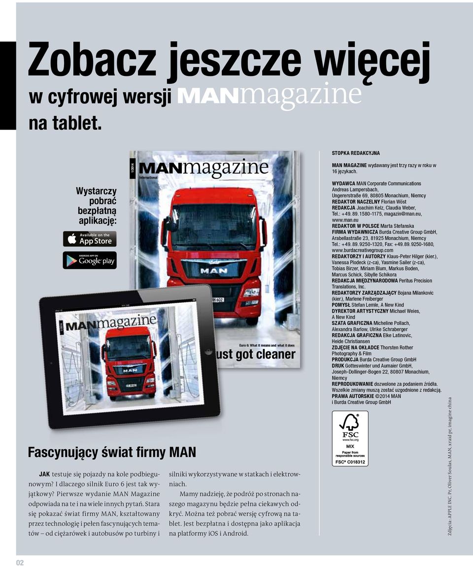 Stara się pokazać świat firmy MAN, kształtowany przez technologię i pełen fascynujących tematów od ciężarówek i autobusów po turbiny i 1/2014 International Fascynujący świat firmy MAN Euro 6: What it