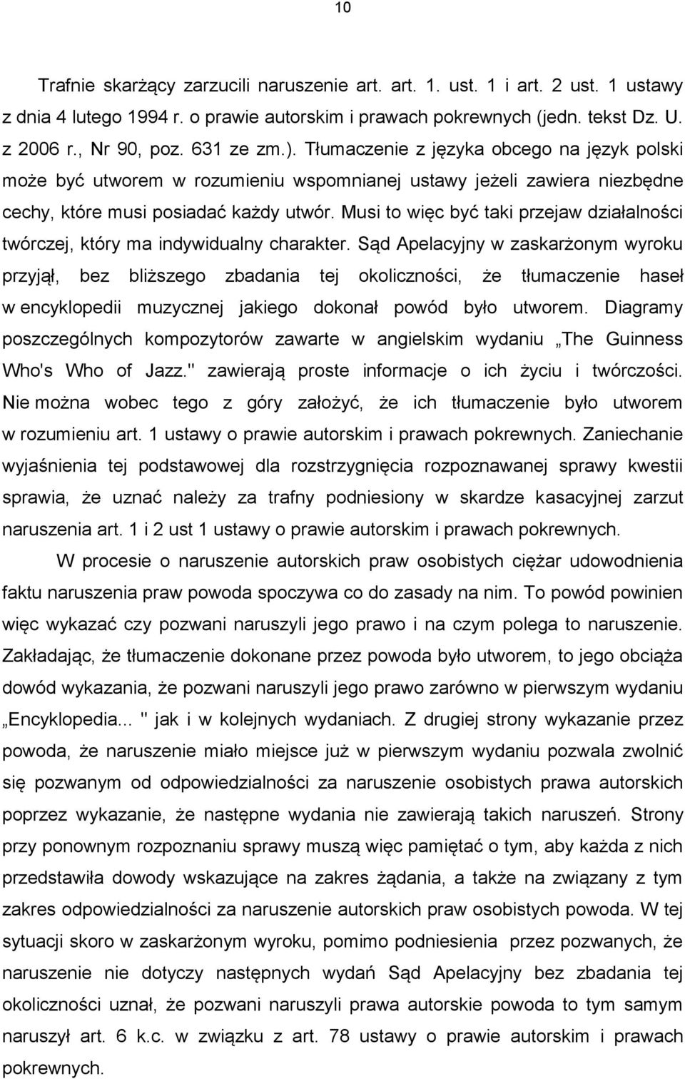 Musi to więc być taki przejaw działalności twórczej, który ma indywidualny charakter.