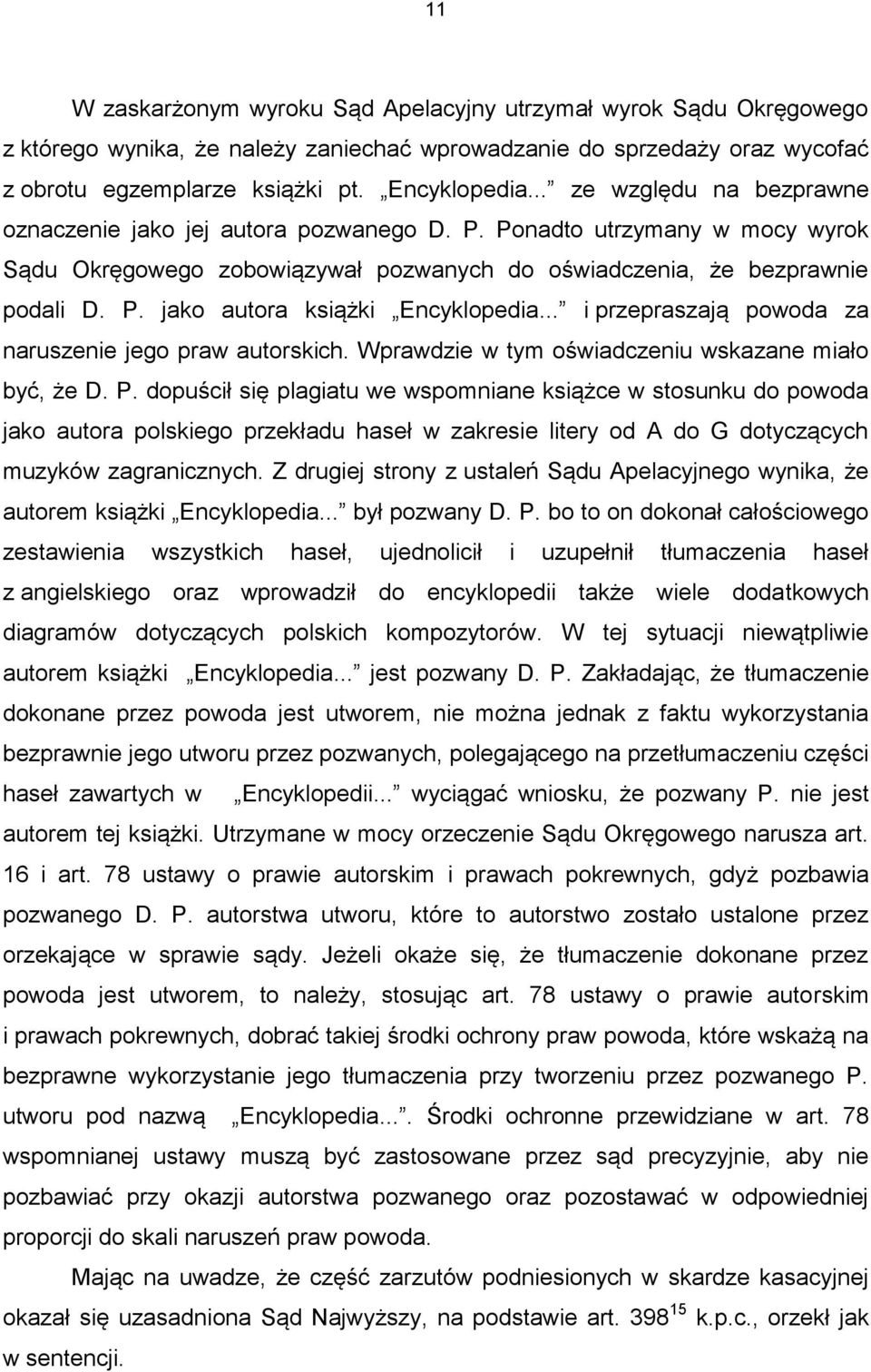 .. i przepraszają powoda za naruszenie jego praw autorskich. Wprawdzie w tym oświadczeniu wskazane miało być, że D. P.