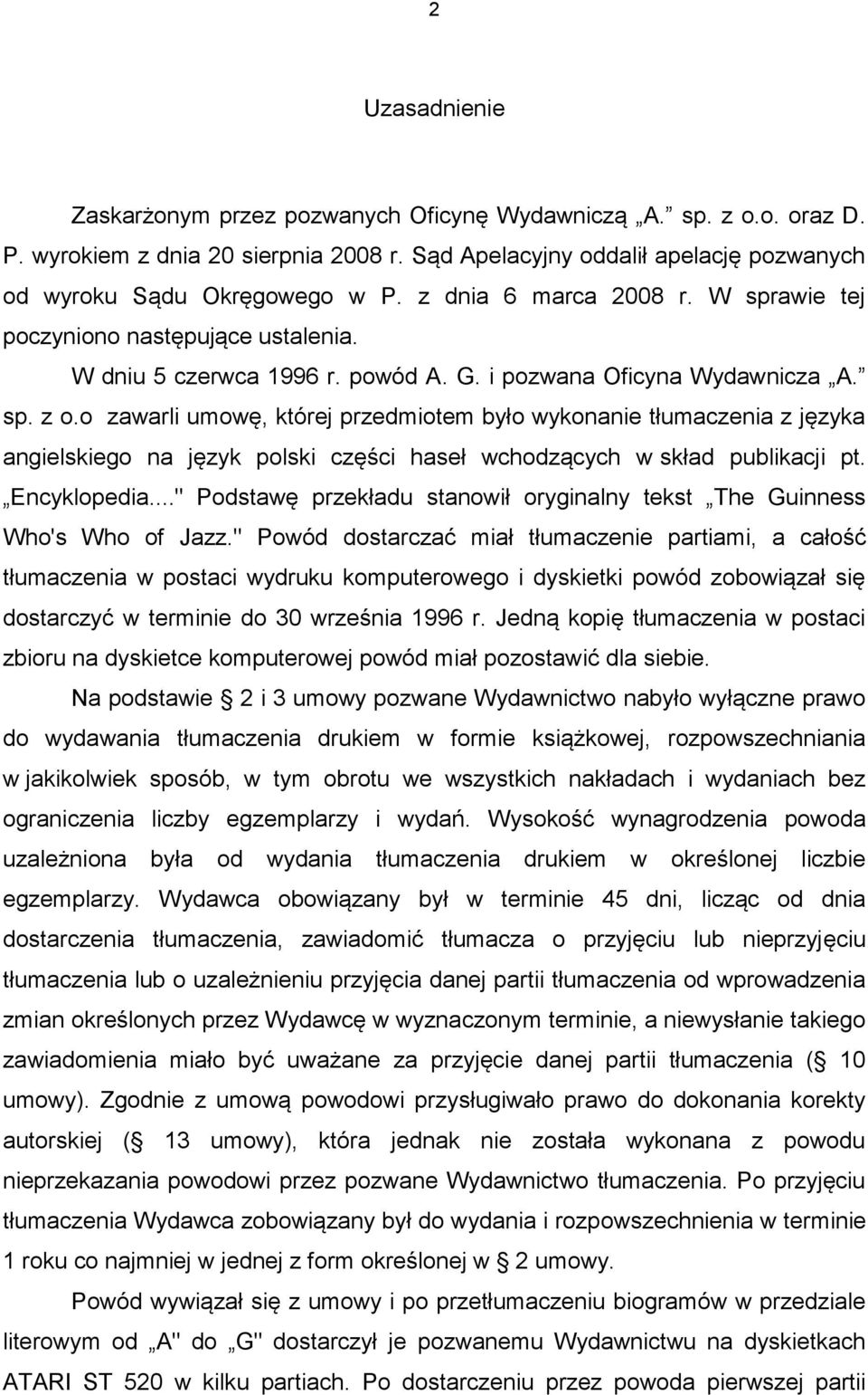 o zawarli umowę, której przedmiotem było wykonanie tłumaczenia z języka angielskiego na język polski części haseł wchodzących w skład publikacji pt. Encyklopedia.