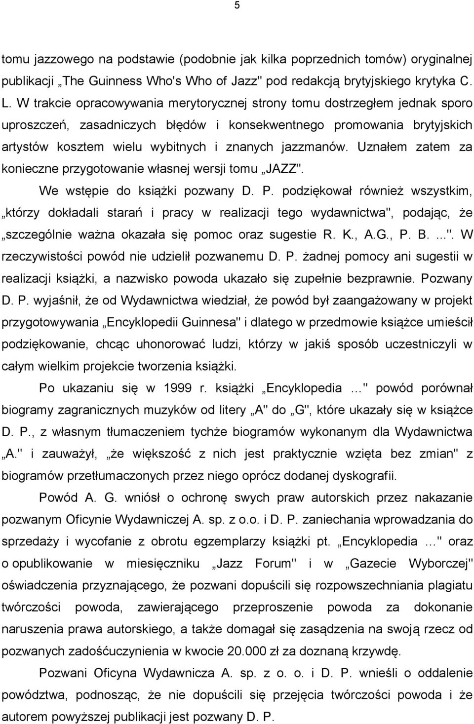 Uznałem zatem za konieczne przygotowanie własnej wersji tomu JAZZ". We wstępie do książki pozwany D. P.