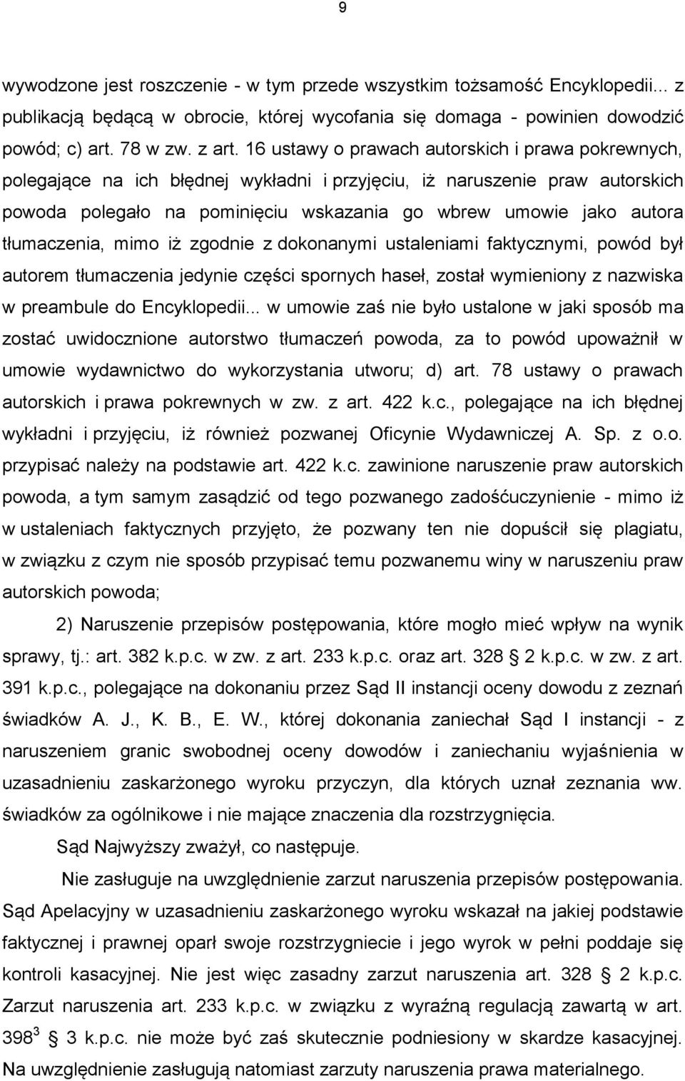 tłumaczenia, mimo iż zgodnie z dokonanymi ustaleniami faktycznymi, powód był autorem tłumaczenia jedynie części spornych haseł, został wymieniony z nazwiska w preambule do Encyklopedii.