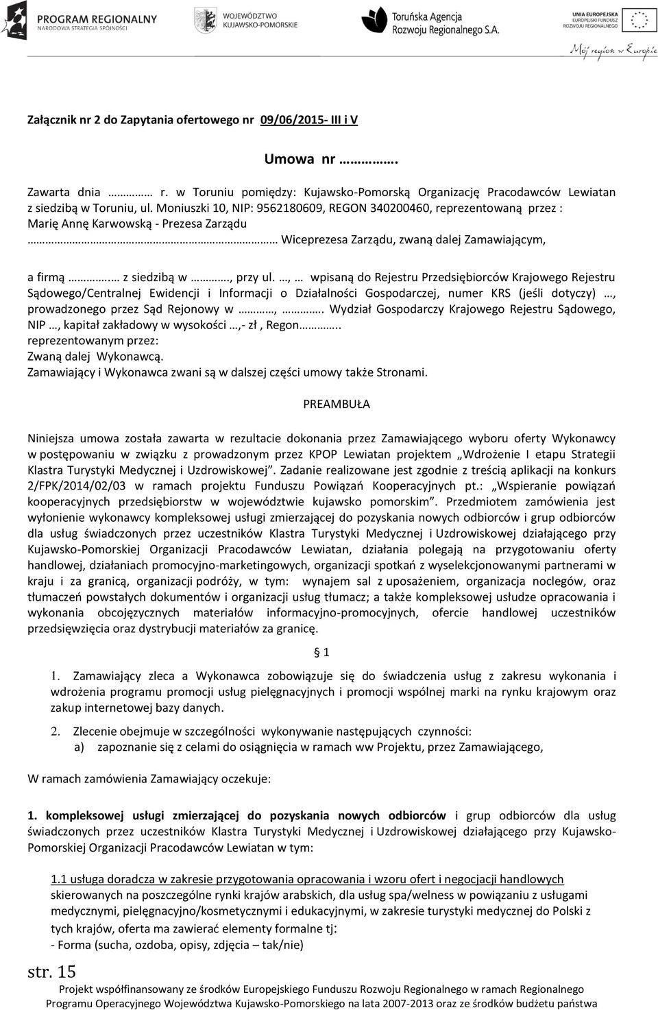 , wpisaną do Rejestru Przedsiębiorców Krajowego Rejestru Sądowego/Centralnej Ewidencji i Informacji o Działalności Gospodarczej, numer KRS (jeśli dotyczy), prowadzonego przez Sąd Rejonowy w,.