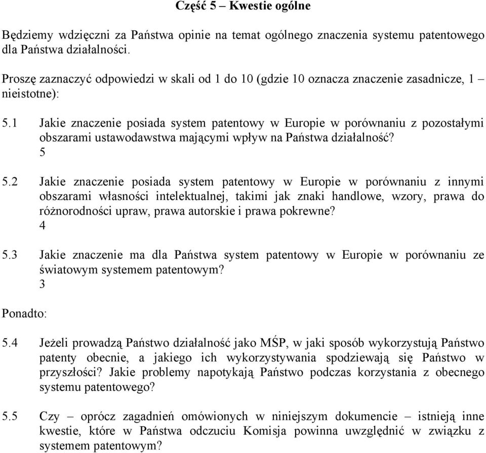 1 Jakie znaczenie posiada system patentowy w Europie w porównaniu z pozostałymi obszarami ustawodawstwa mającymi wpływ na Państwa działalność? 5 5.