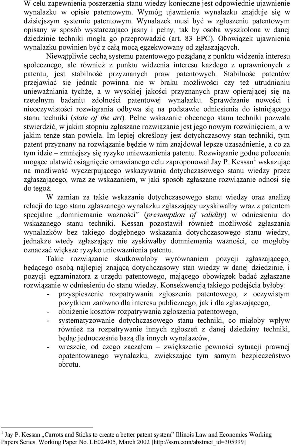 Obowiązek ujawnienia wynalazku powinien być z całą mocą egzekwowany od zgłaszających.