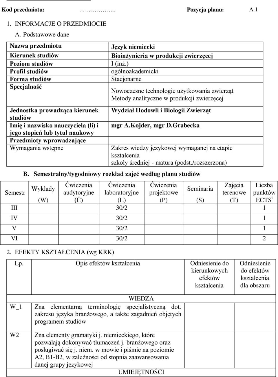 tytuł naukowy Przedmioty wprowadzające Wymagania wstępne Język niemiecki Bioinżynieria w produkcji zwierzęcej I (inż.