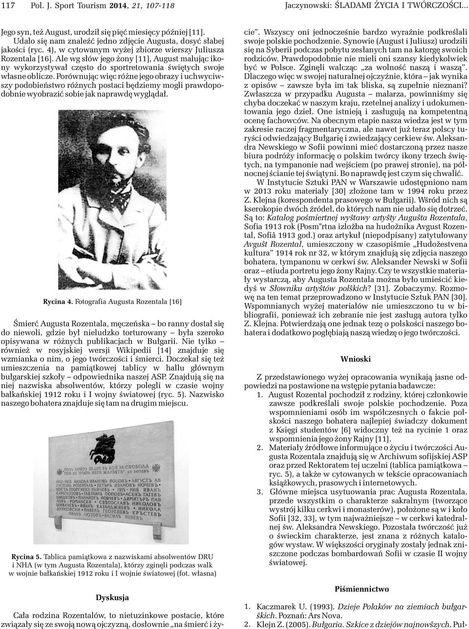 Porównuj¹c wiêc ró ne jego obrazy i uchwyciwszy podobieñstwo ró nych postaci bêdziemy mogli prawdopodobnie wyobraziæ sobie jak naprawdê wygl¹da³. Rycina 4.