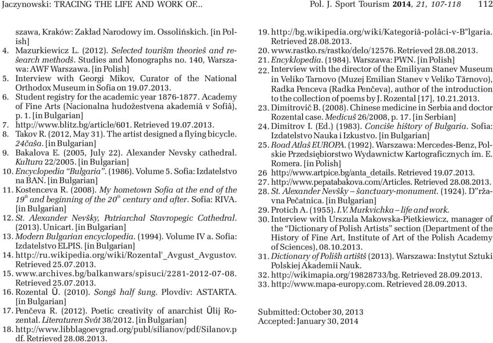 Student registry for e academic year 1876-1877. Academy of Fine Arts (Nacionalna hudožestvena akademiâ v Sofiâ), p. 1. [in Bulgarian] http://www.blitz.bg/article/601. Retrieved 19.07.2013. Takov R.