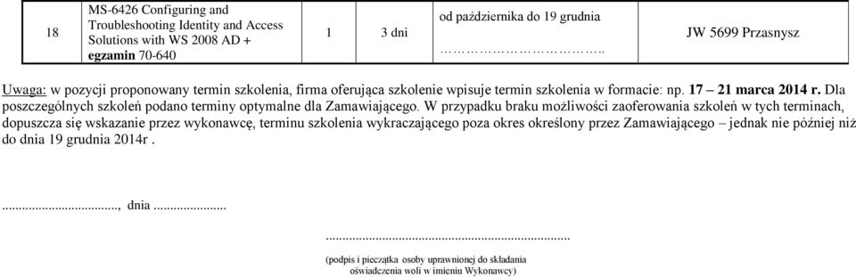 Dla poszczególnych szkoleń podano terminy optymalne dla Zamawiającego.