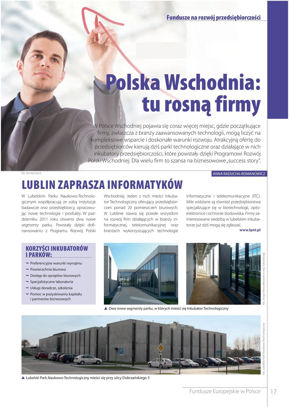 Atrakcyjną ofertę do przedsiębiorców kierują dziś parki technologiczne oraz działające w nich inkubatory przedsiębiorczości, które powstały dzięki Programowi Rozwój Polski Wschodniej.