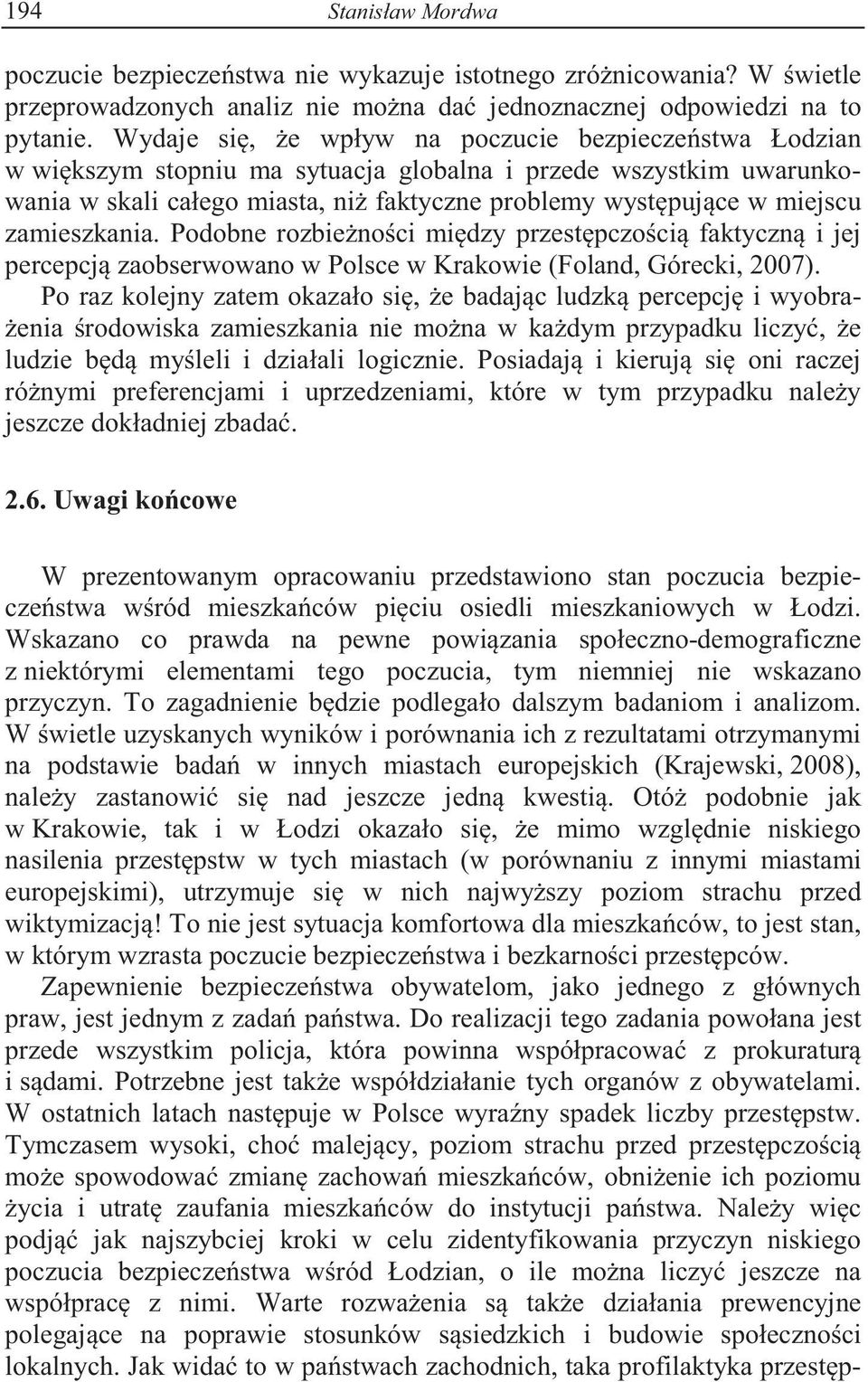 zamieszkania. Podobne rozbie no ci mi dzy przest pczo ci faktyczn i jej percepcj zaobserwowano w Polsce w Krakowie (Foland, Górecki, 2007).