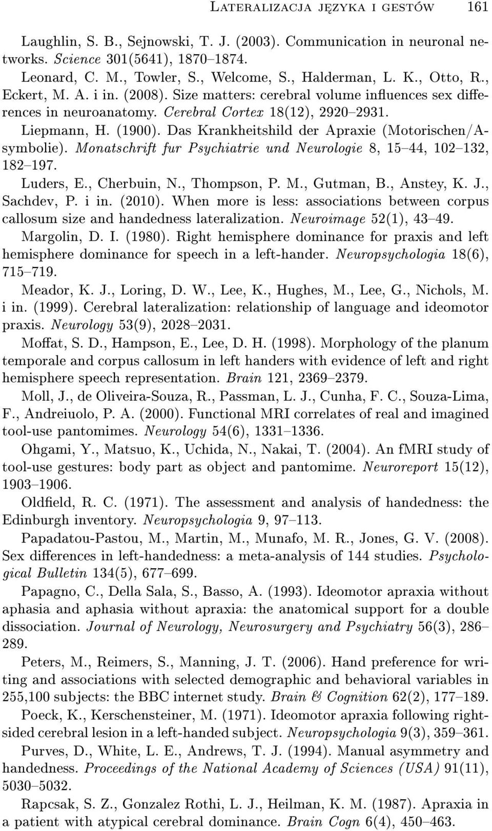 Das Krankheitshild der Apraxie (Motorischen/Asymbolie). Monatschrift fur Psychiatrie und Neurologie 8, 1544, 102132, 182197. Luders, E., Cherbuin, N., Thompson, P. M., Gutman, B., Anstey, K. J.