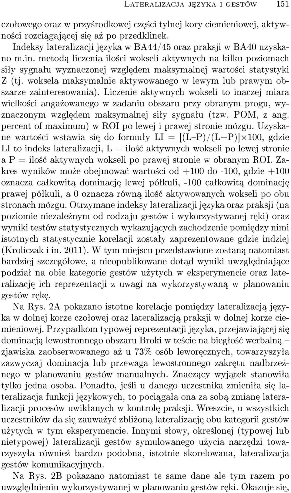 metod liczenia ilo±ci wokseli aktywnych na kilku poziomach siªy sygnaªu wyznaczonej wzgl dem maksymalnej warto±ci statystyki Z (tj.