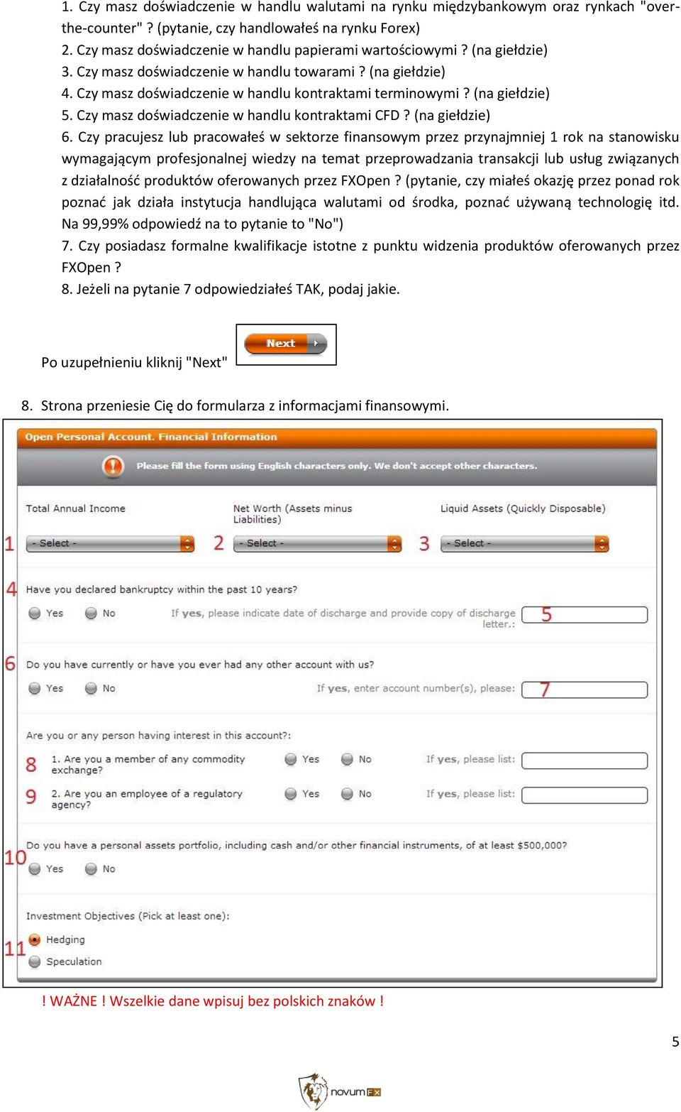 (na giełdzie) 5. Czy masz doświadczenie w handlu kontraktami CFD? (na giełdzie) 6.