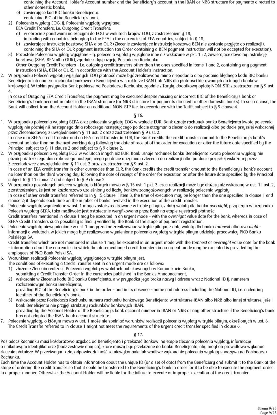 Beneficiary s bank. 2) Polecenia wypłaty EOG, tj. Polecenia wypłaty wysyłane: EEA Credit Transfers, i.e. Outgoing Credit Transfers: a) w obrocie z państwami należącymi do EOG w walutach krajów EOG, z