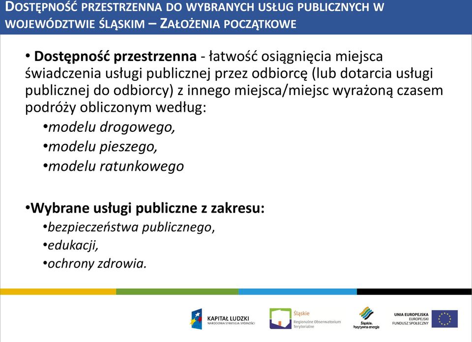 publicznej do odbiorcy) z innego miejsca/miejsc wyrażoną czasem podróży obliczonym według: modelu drogowego,