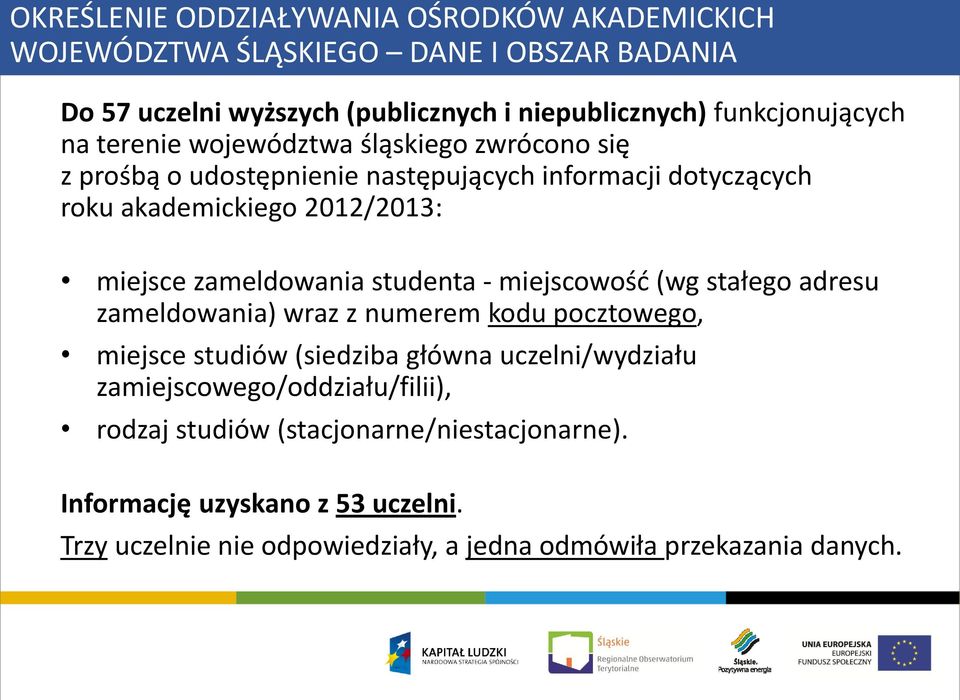 miejsce zameldowania studenta - miejscowość (wg stałego adresu zameldowania) wraz z numerem kodu pocztowego, miejsce studiów (siedziba główna uczelni/wydziału