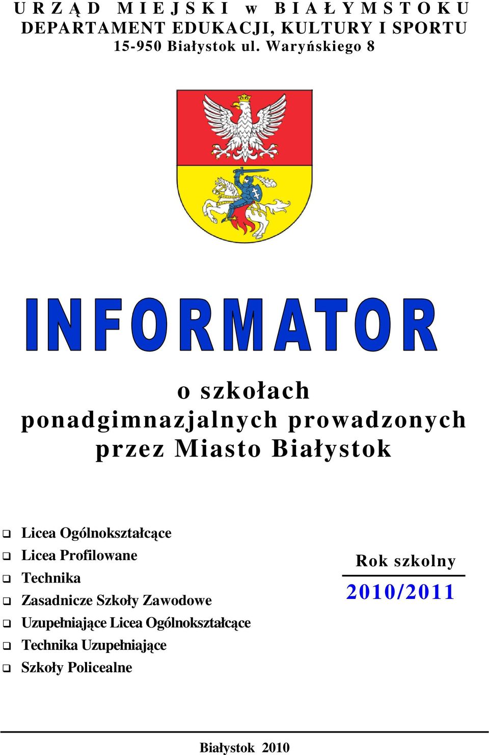 Ogólnokształcące Licea Profilowane Technika Zasadnicze Szkoły Zawodowe Uzupełniające Licea