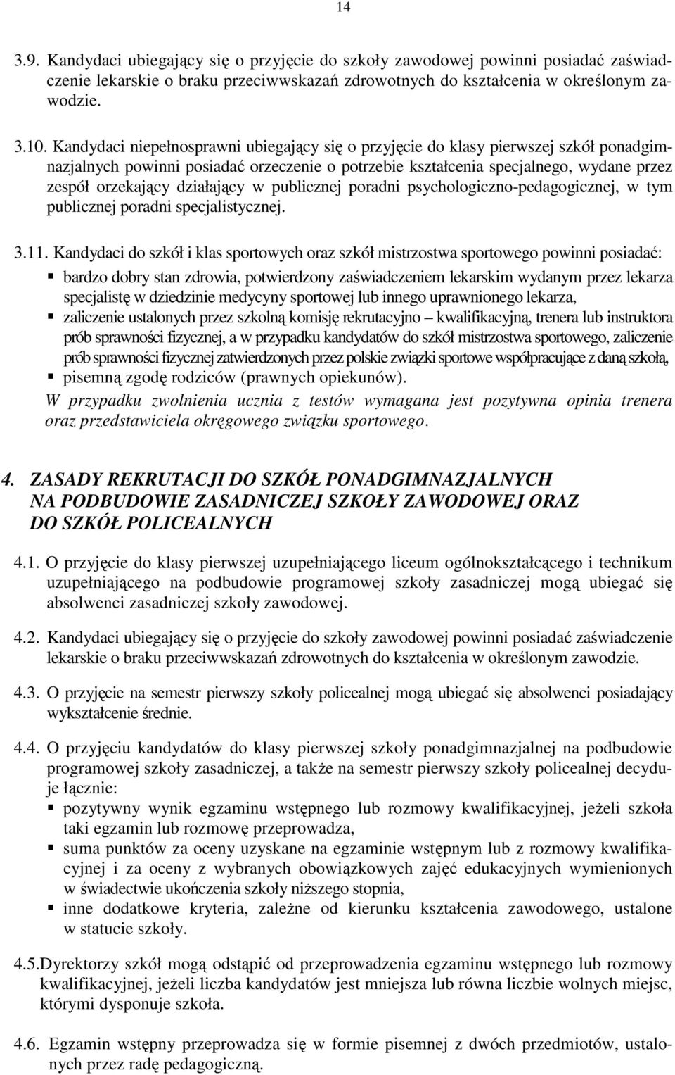 publicznej poradni psychologiczno-pedagogicznej, w tym publicznej poradni specjalistycznej. 3.11.