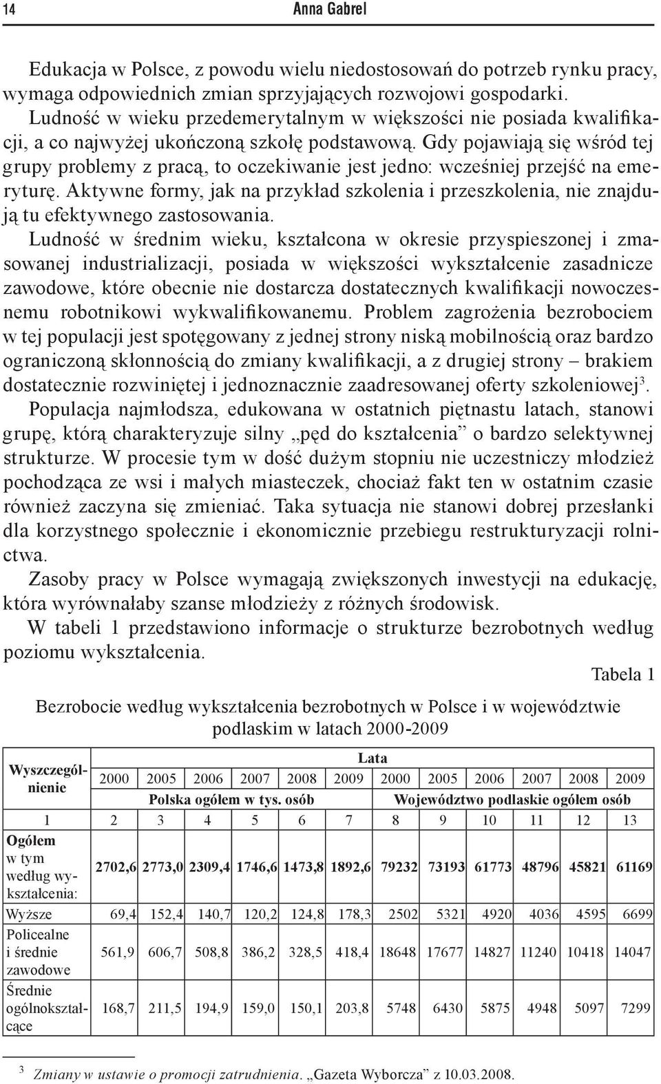 Gdy pojawiają się wśród tej grupy problemy z pracą, to oczekiwanie jest jedno: wcześniej przejść na emeryturę.