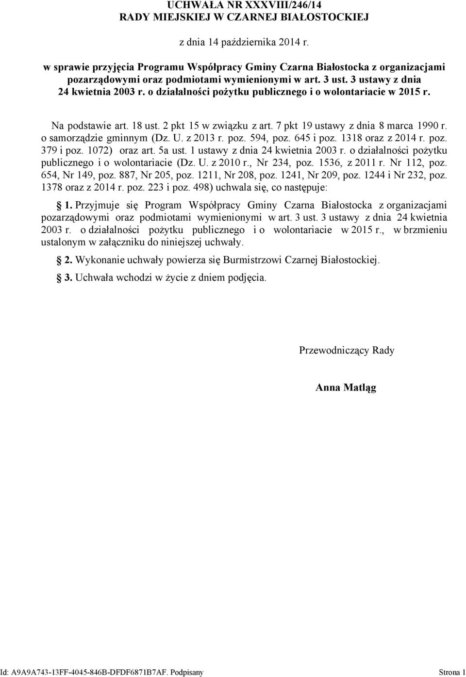 o działalności pożytku publicznego i o wolontariacie w 2015 r. Na podstawie art. 18 ust. 2 pkt 15 w związku z art. 7 pkt 19 ustawy z dnia 8 marca 1990 r. o samorządzie gminnym (Dz. U. z 2013 r. poz.