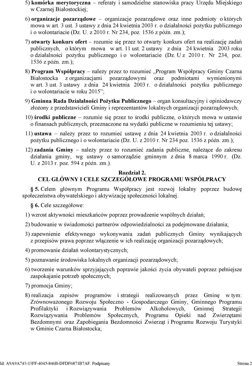 ); 7) otwarty konkurs ofert rozumie się przez to otwarty konkurs ofert na realizację zadań publicznych, o którym mowa w art. 11 ust.