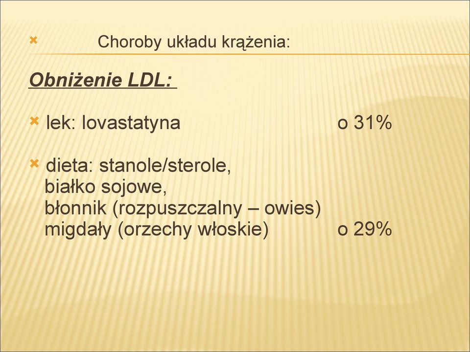 stanole/sterole, białko sojowe, błonnik