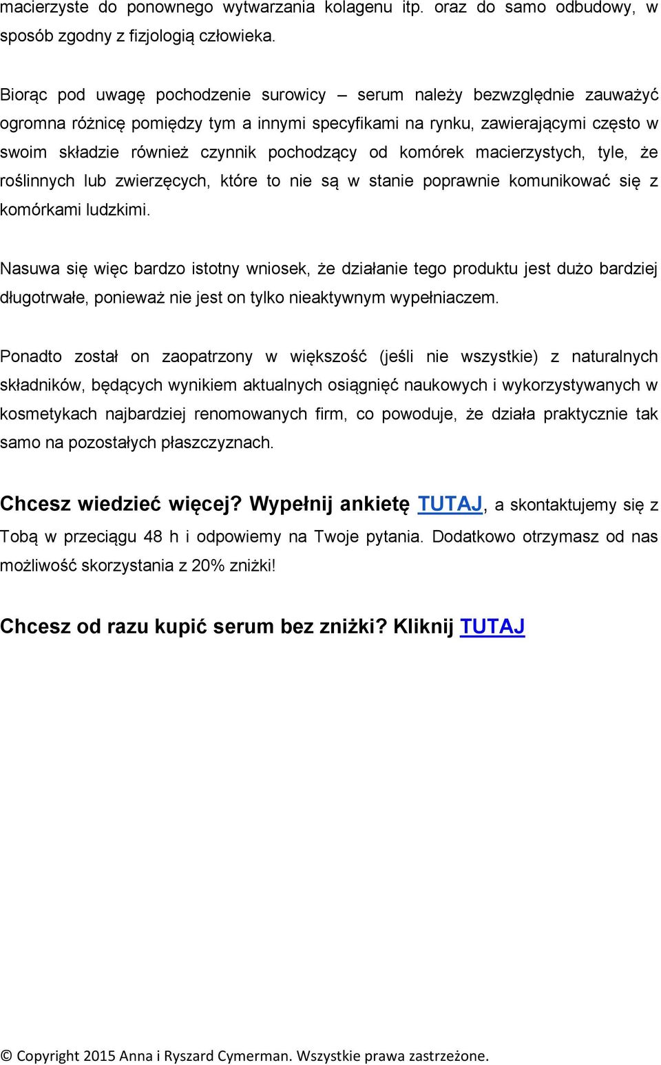 od komórek macierzystych, tyle, że roślinnych lub zwierzęcych, które to nie są w stanie poprawnie komunikować się z komórkami ludzkimi.