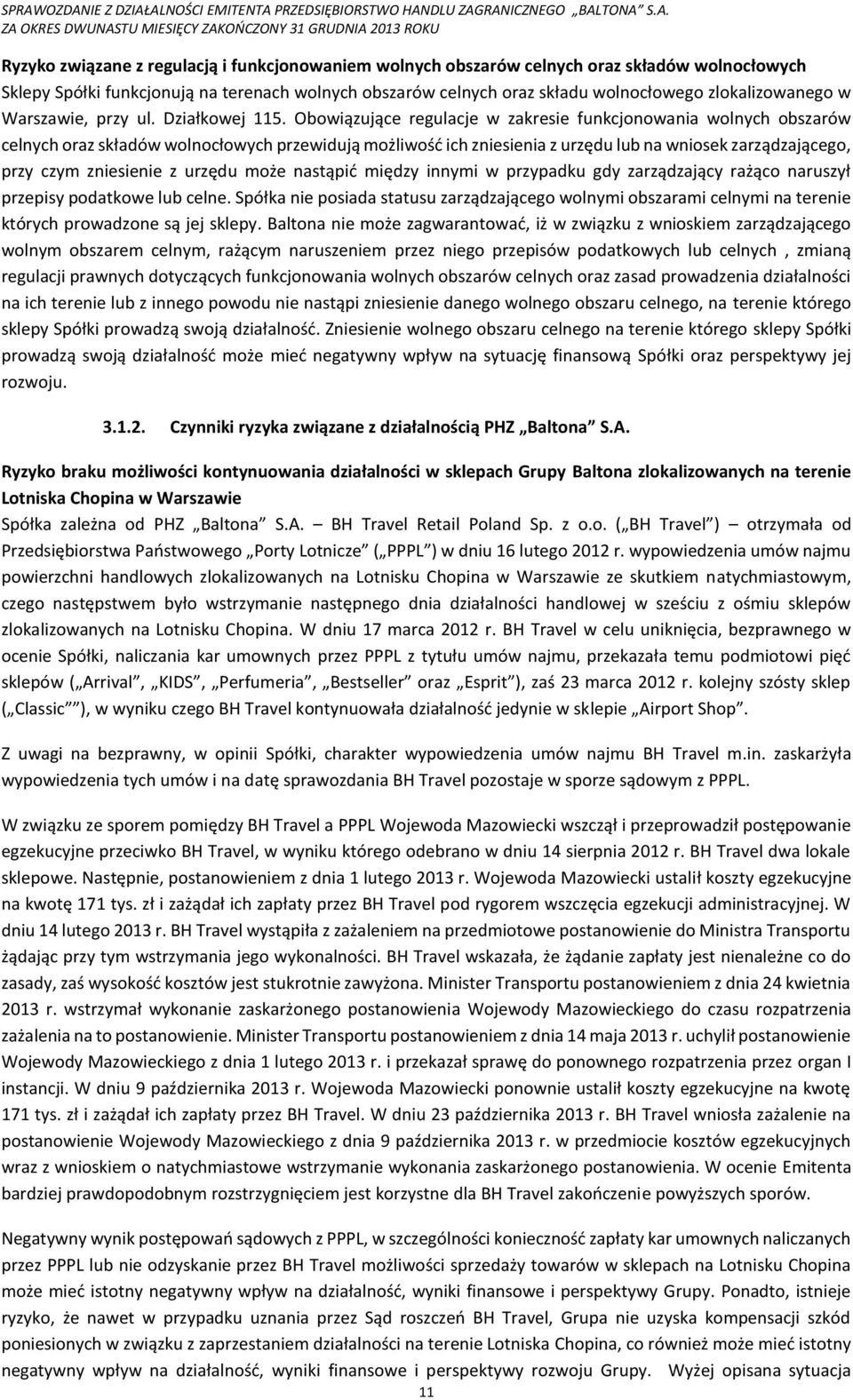 Obowiązujące regulacje w zakresie funkcjonowania wolnych obszarów celnych oraz składów wolnocłowych przewidują możliwość ich zniesienia z urzędu lub na wniosek zarządzającego, przy czym zniesienie z