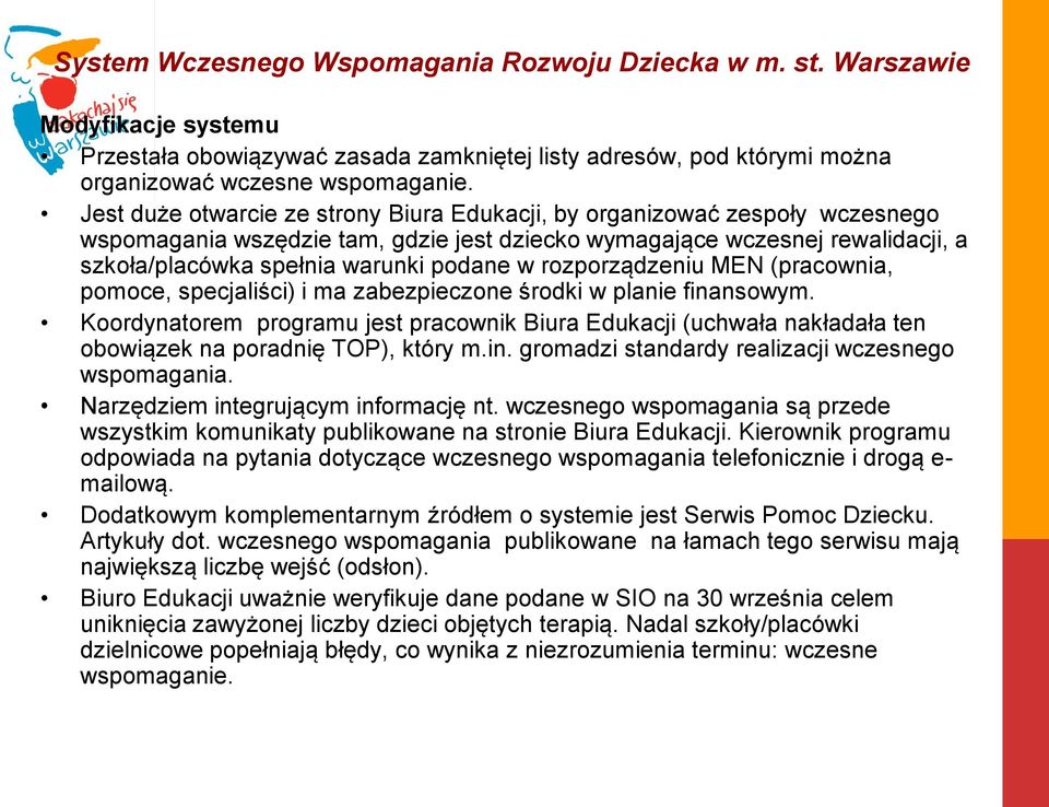 rozporządzeniu MEN (pracownia, pomoce, specjaliści) i ma zabezpieczone środki w planie finansowym.