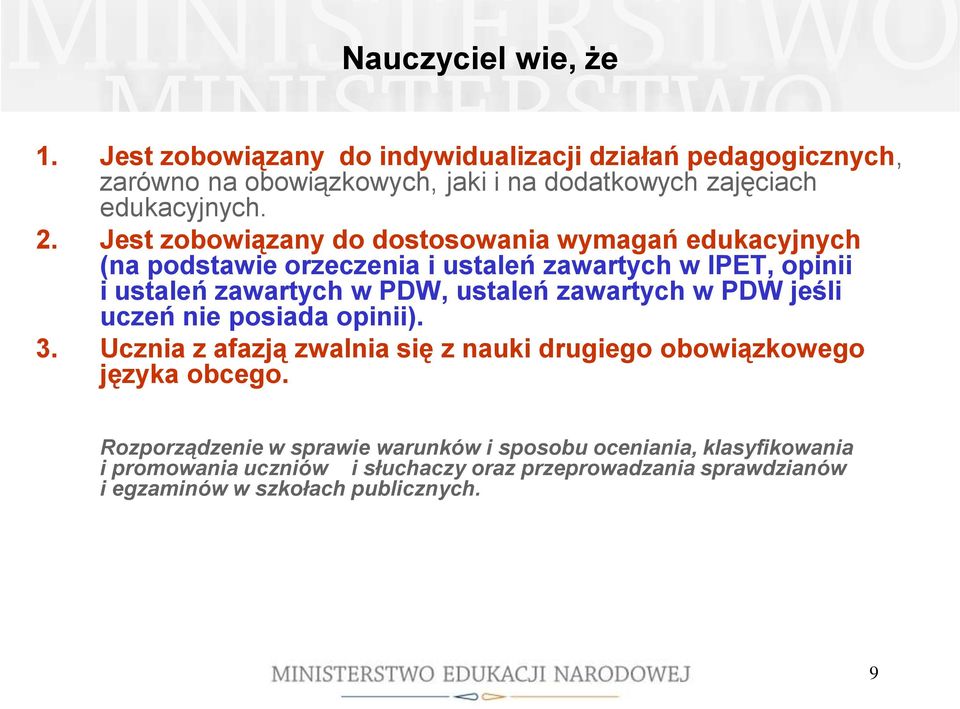 Jest zobowiązany do dostosowania wymagań edukacyjnych (na podstawie orzeczenia i ustaleń zawartych w IPET, opinii i ustaleń zawartych w PDW, ustaleń