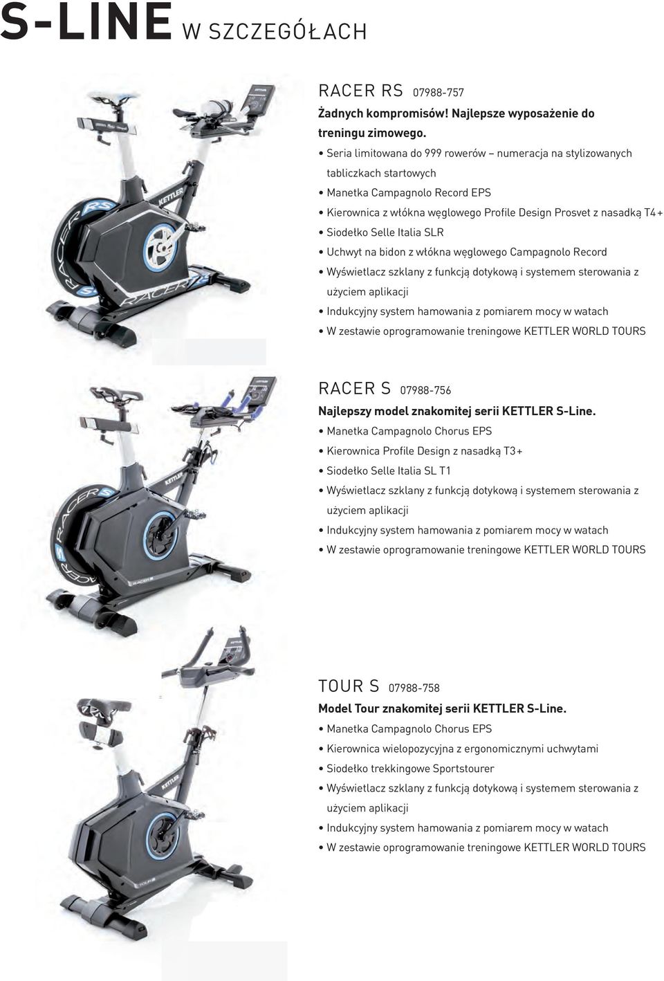 Italia SLR Uchwyt na bidon z włókna węglowego Campagnolo Record Indukcyjny system hamowania z pomiarem mocy w watach W zestawie oprogramowanie treningowe KETTLER WORLD TOURS RACER S 07988-756