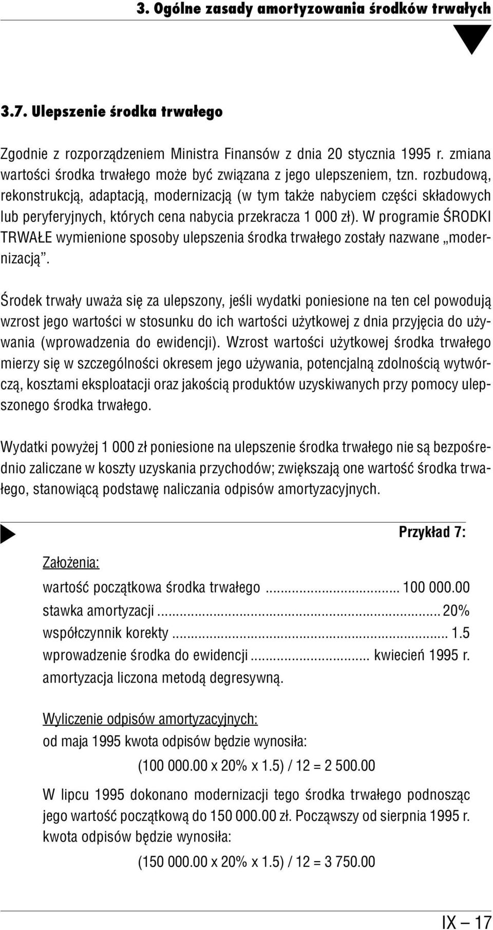 rozbudową, rekonstrukcją, adaptacją, modernizacją (w tym także nabyciem części składowych lub peryferyjnych, których cena nabycia przekracza 1 000 zł).